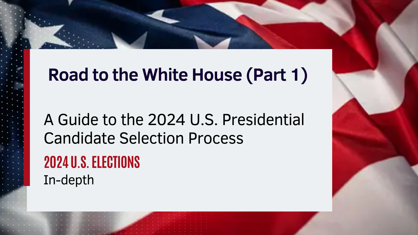 Road to the White House (Part 1): A Guide to the 2024 U.S. Presidential Candidate Selection Process
