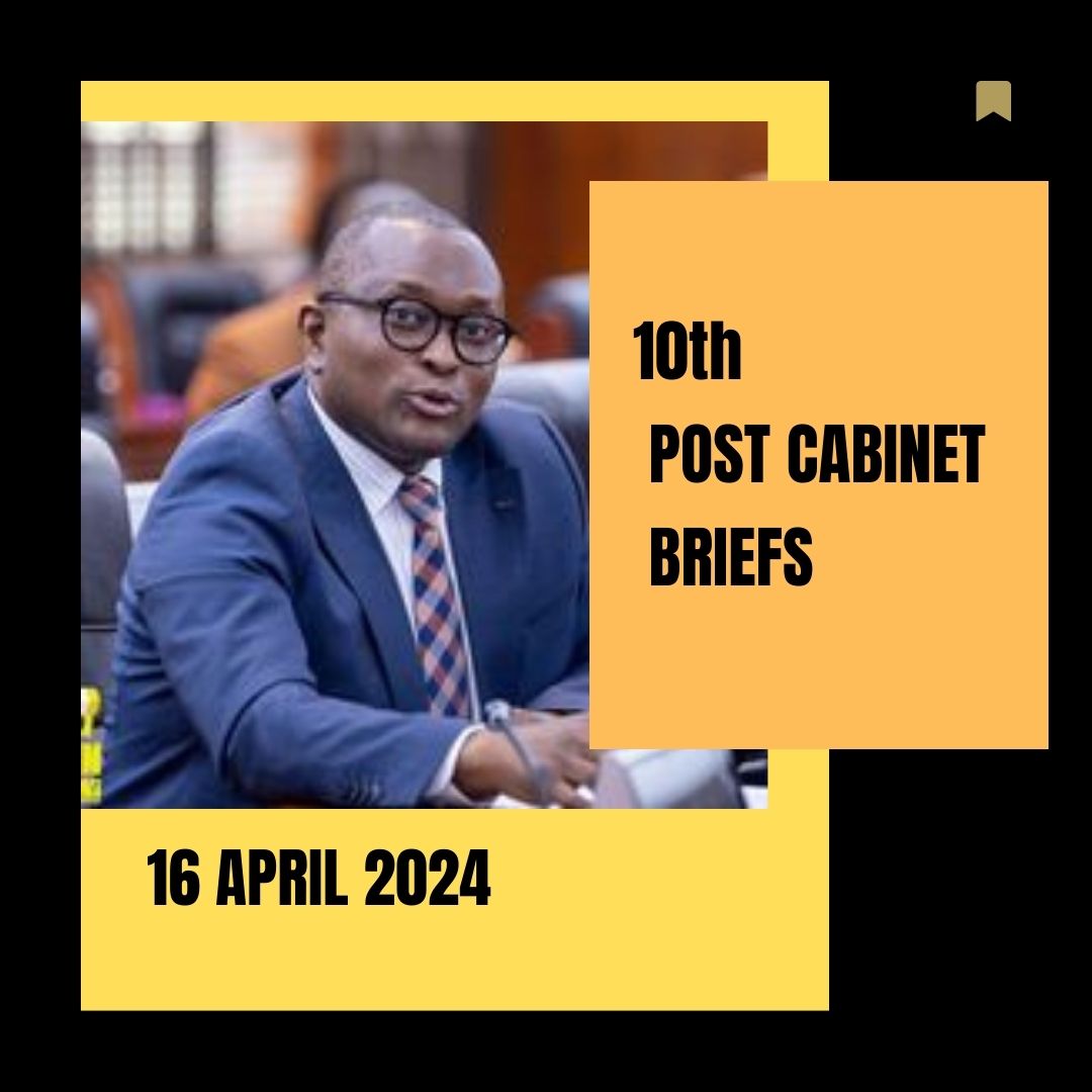 10th Post Cabinet Briefing: 16 April 2024 [Download]